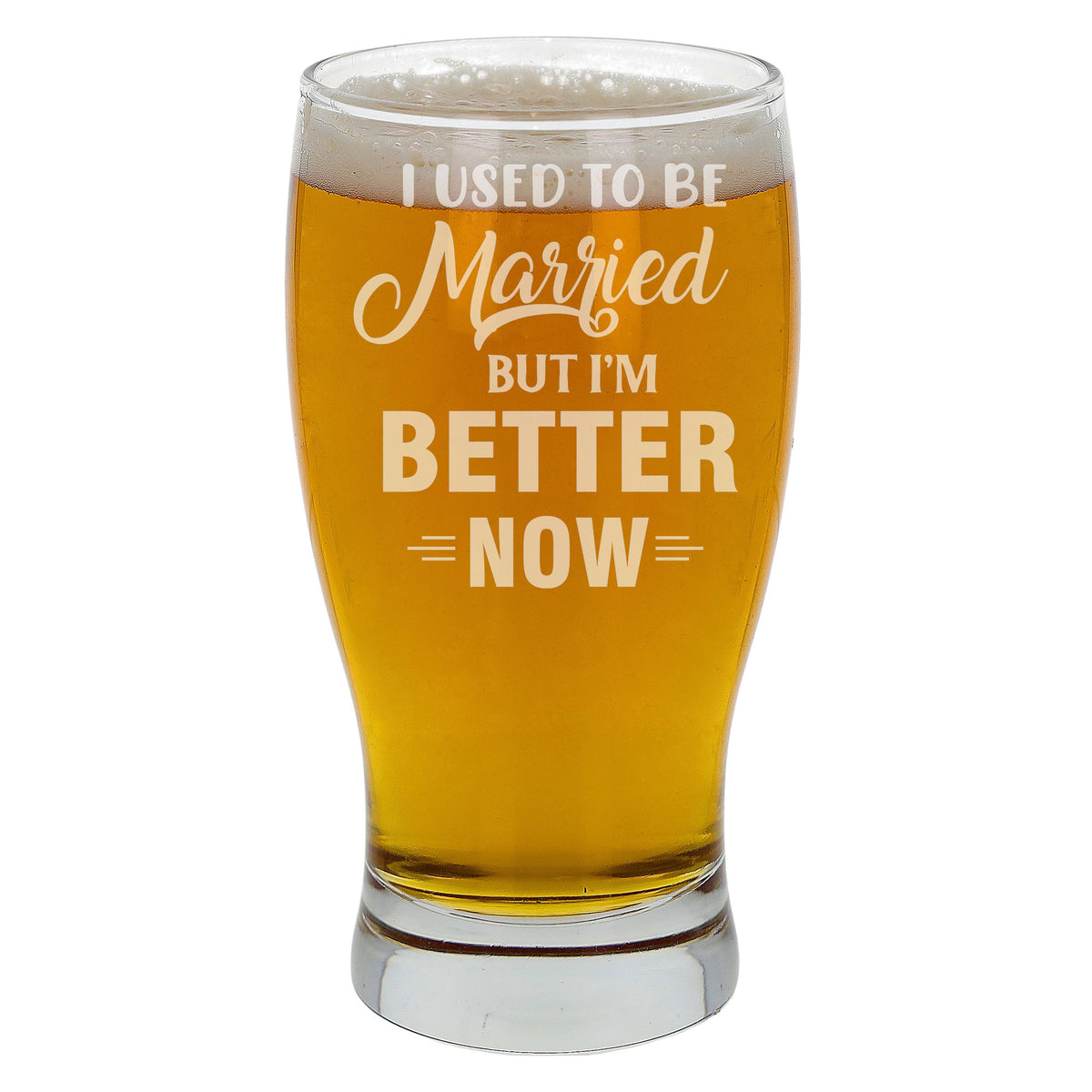 I Used To Be Married But I'm Better Now Engraved Pint Glass - Always Looking Good -
