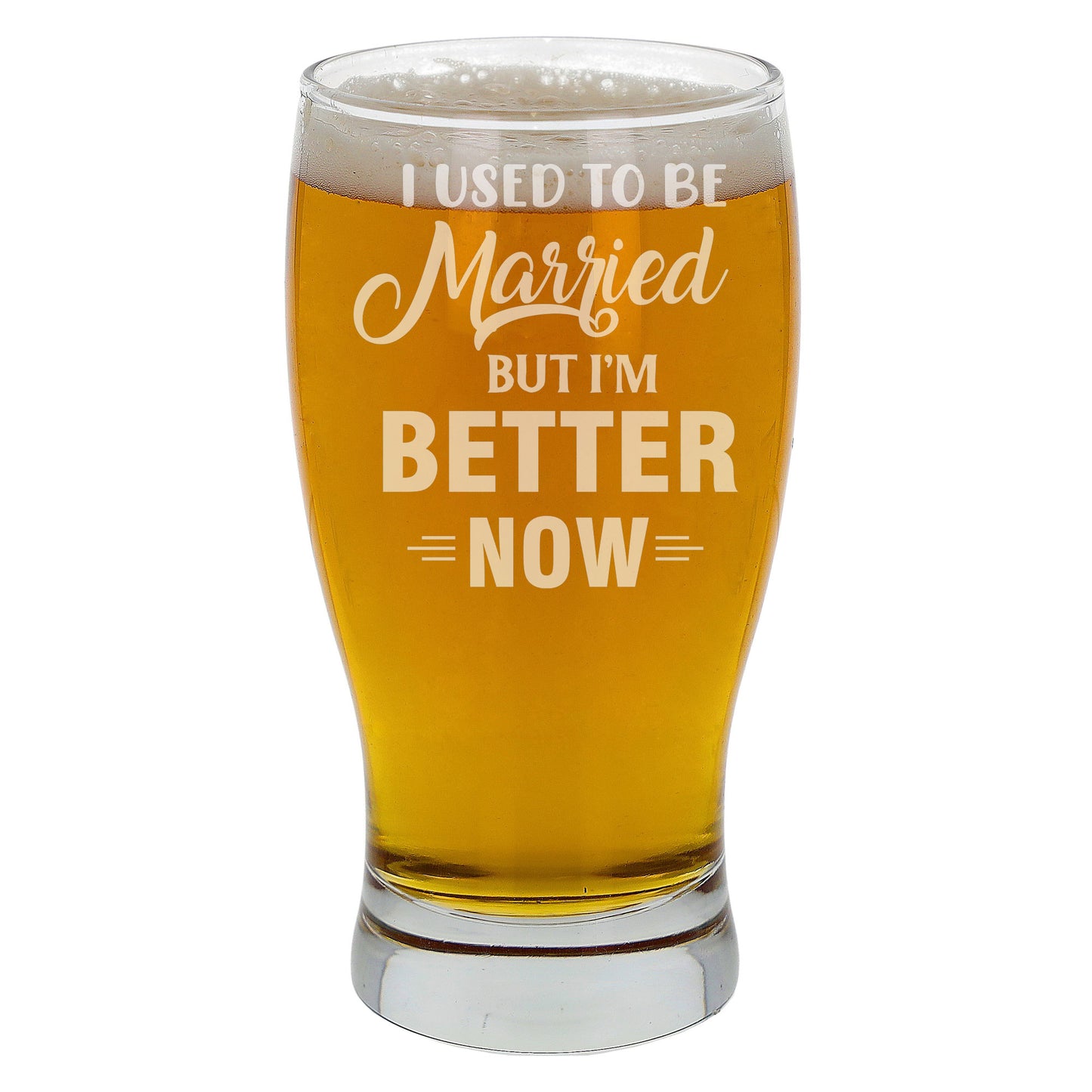 I Used To Be Married But I'm Better Now Engraved Pint Glass - Always Looking Good -