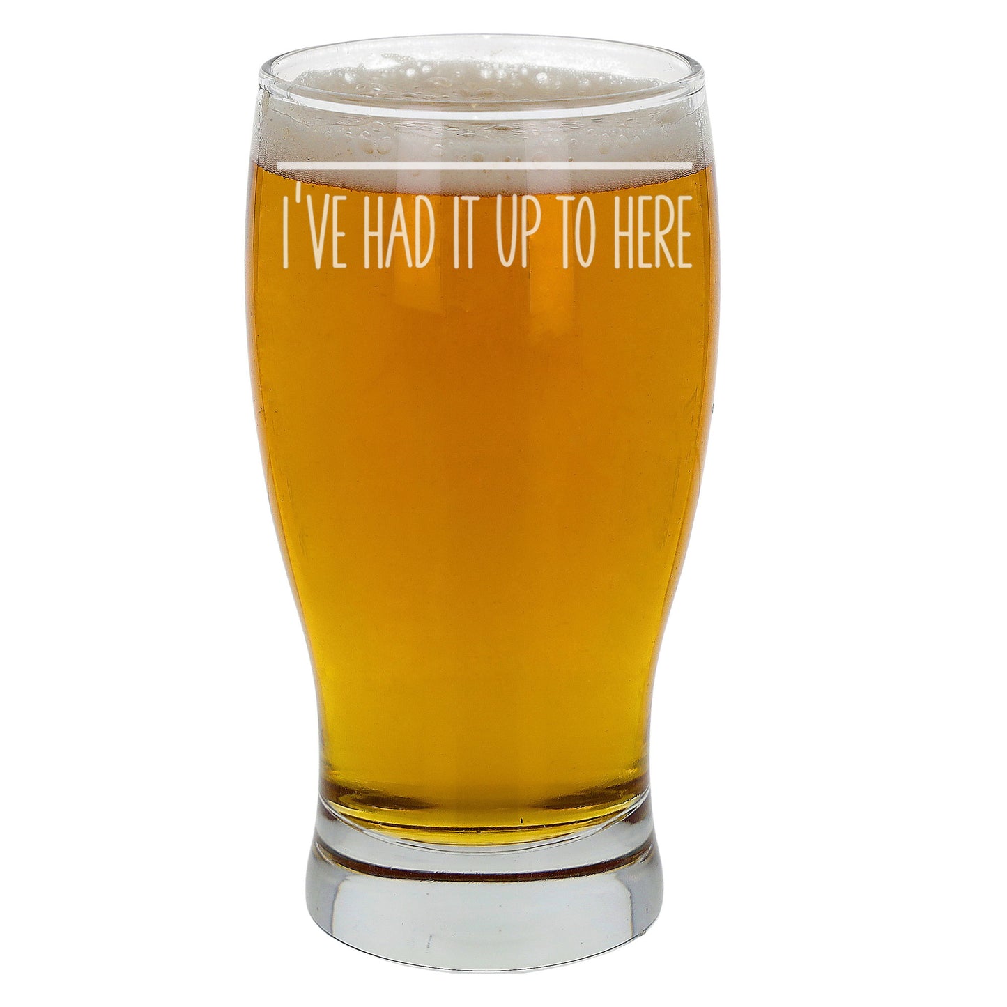 I've Had It Up To Here Engraved Beer Pint Glass - Always Looking Good -