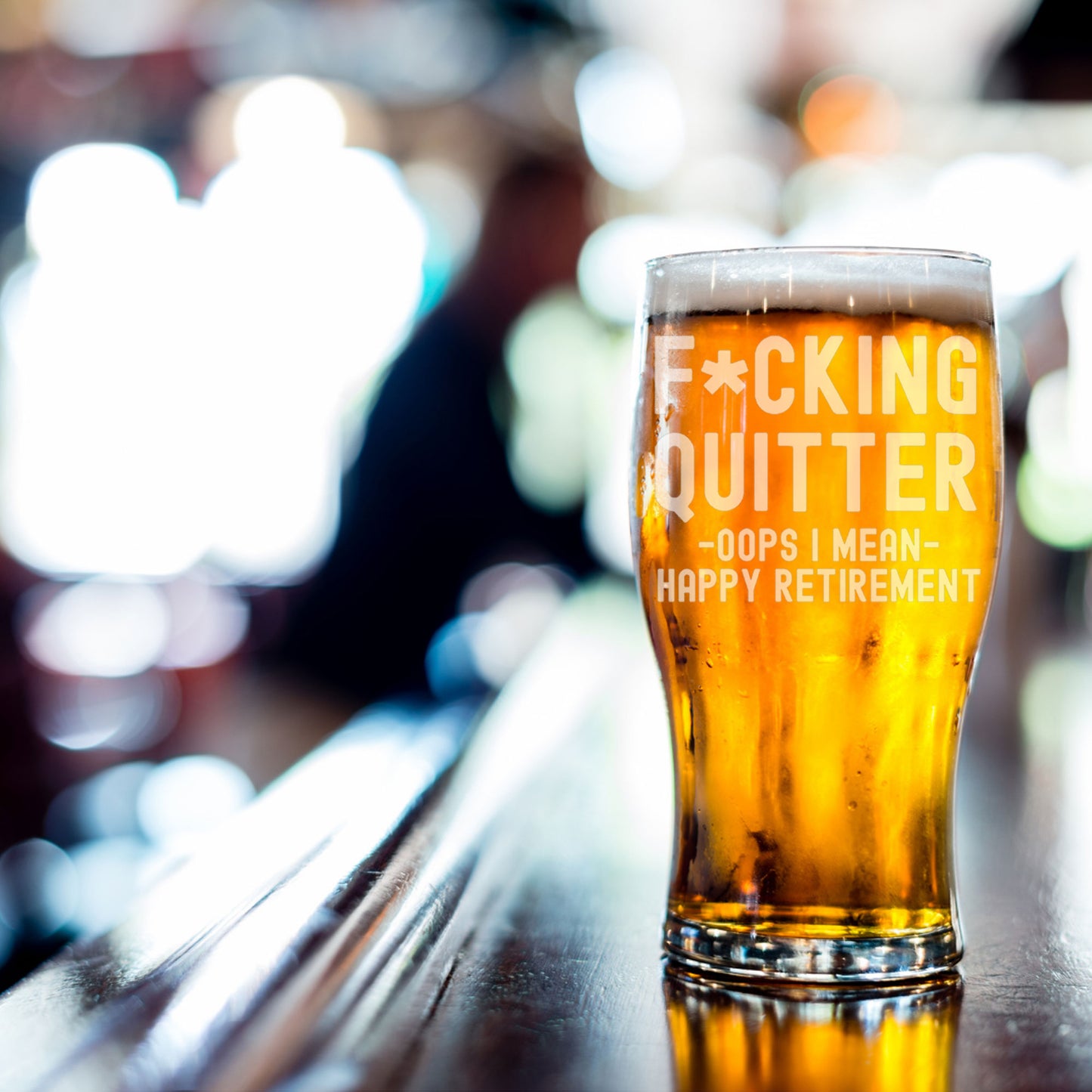 Engraved "F*cking Quitter, Oops I mean Happy Retirement" Beer Glass and/or Coaster Novelty Gift - Always Looking Good -