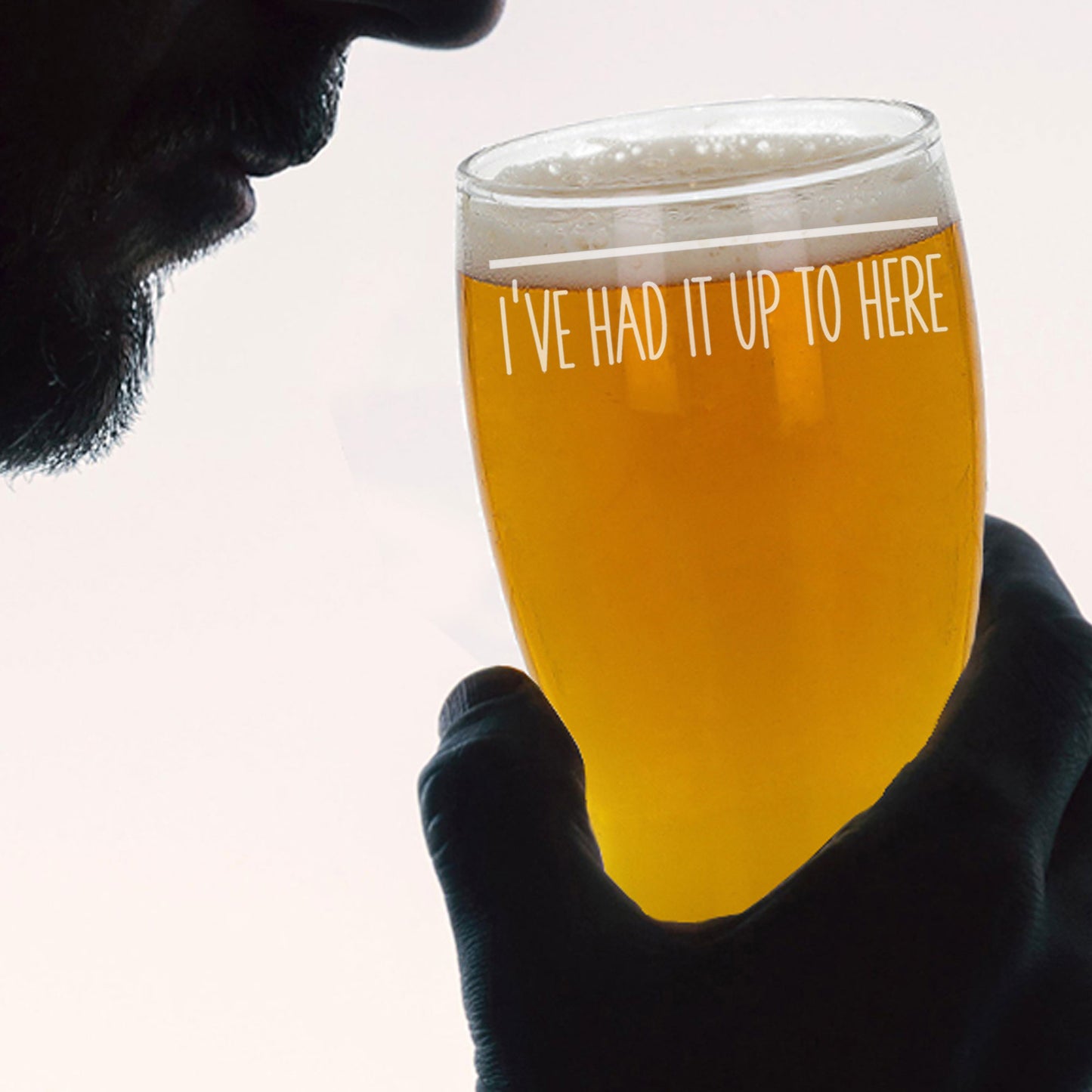 Funny Pint Glass Engraved “I've Had It Up To Here” - Always Looking Good -