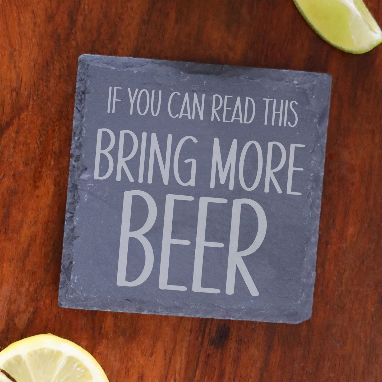 Engraved Slate Coaster Bring More Drink - Always Looking Good - Square Coaster