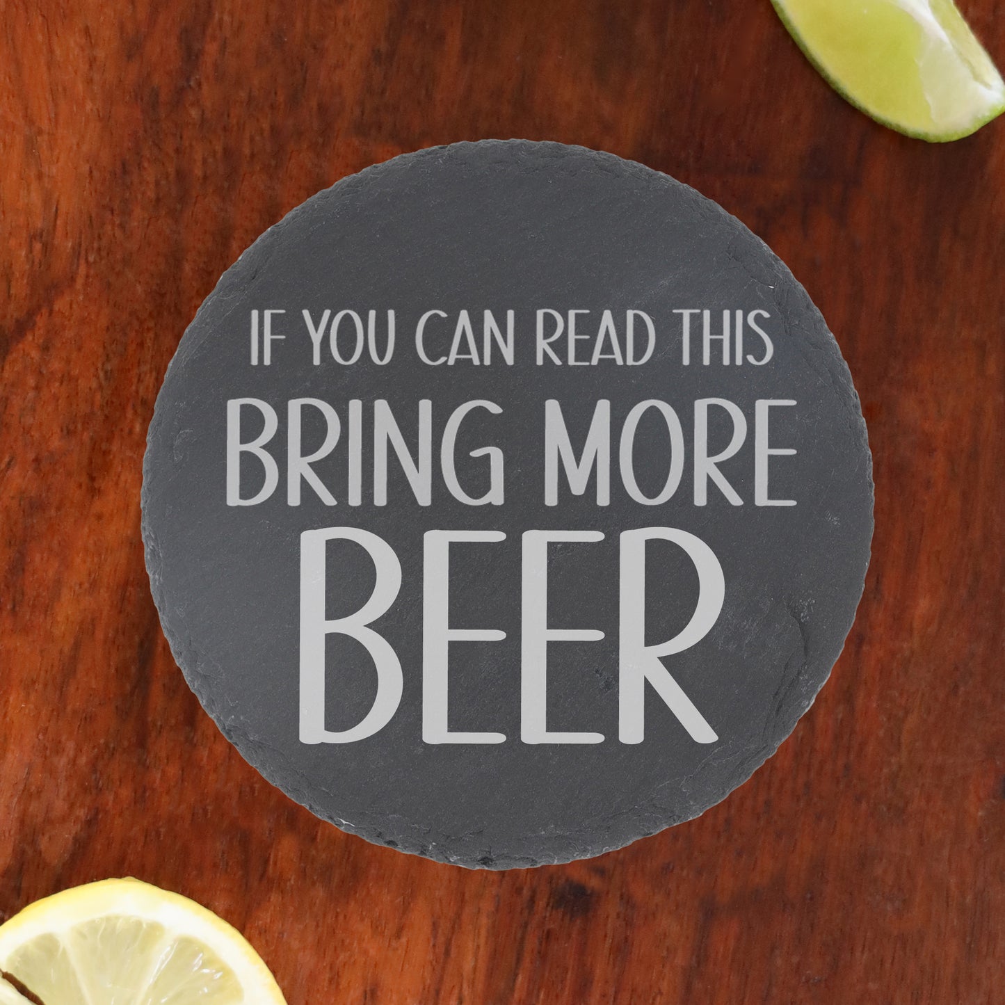 Engraved Slate Coaster Bring More Drink - Always Looking Good -