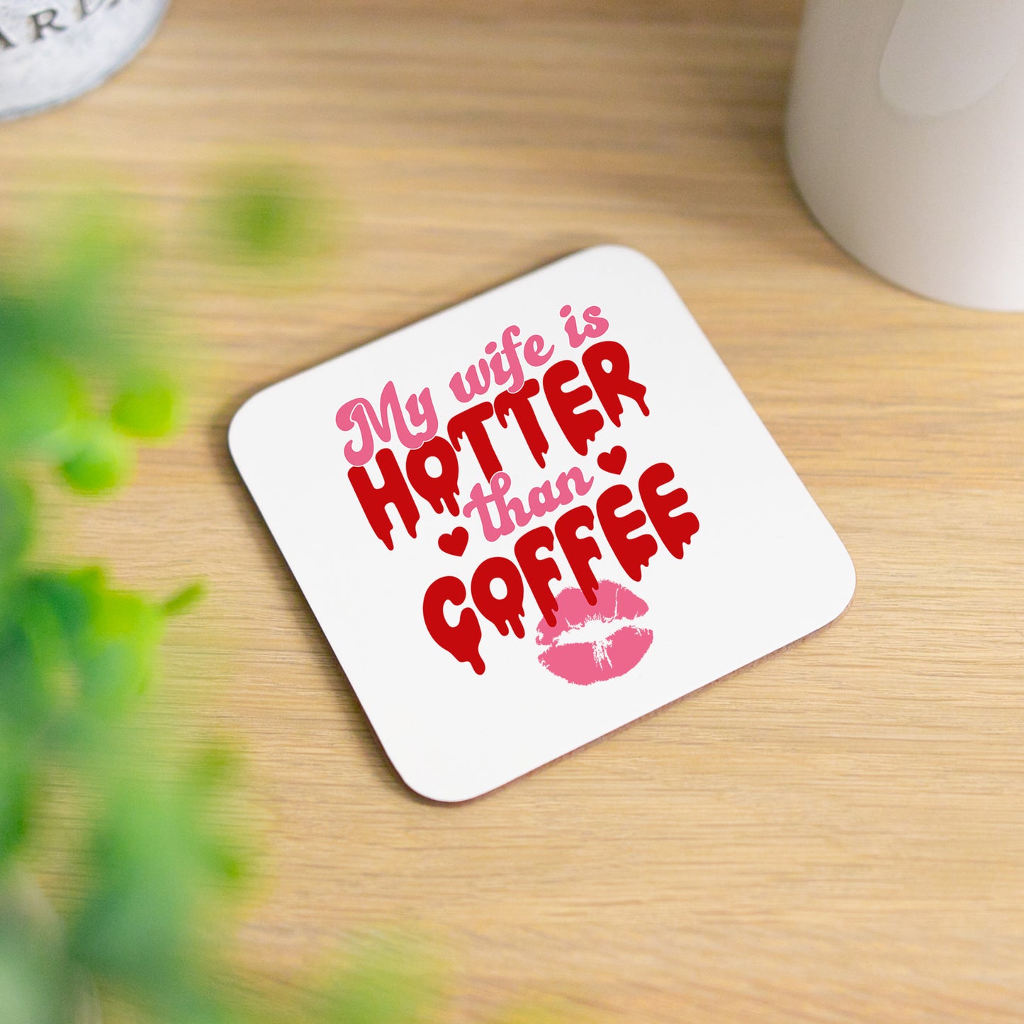 My Wife Is Hotter Than Coffee Mug and/or Coaster Gift - Always Looking Good - Printed Coaster On Its Own