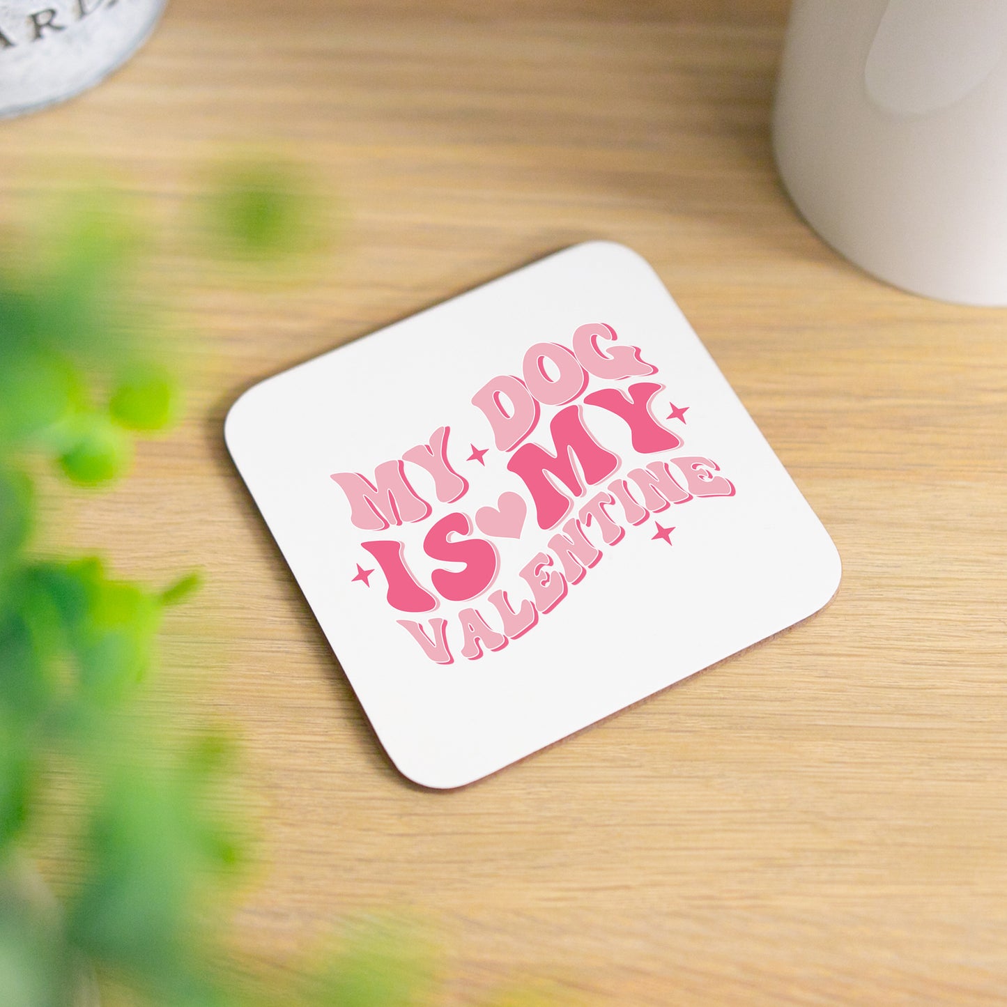 My Dog Is My Valentines Mug and/or Coaster Gift - Always Looking Good - Coaster On It's Own