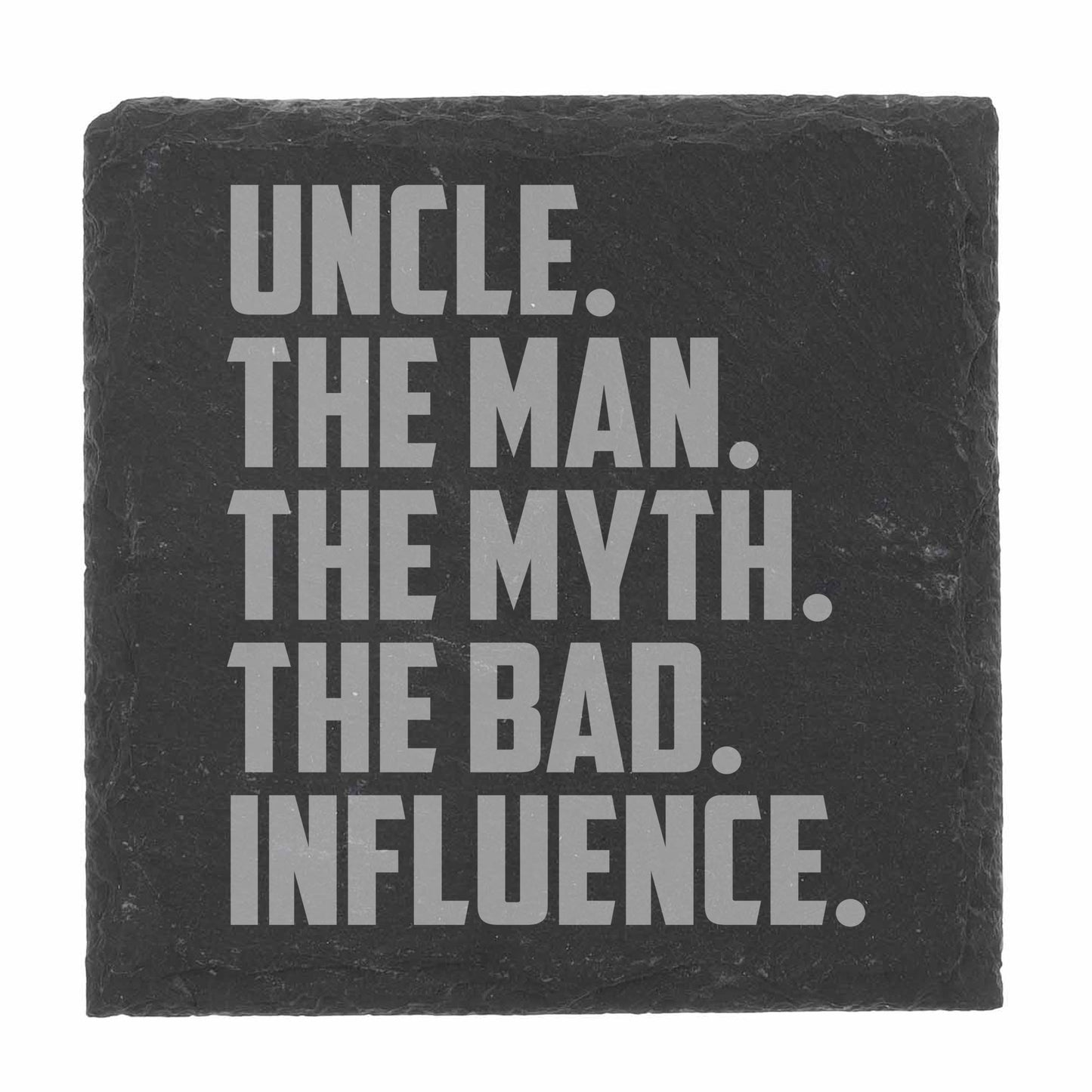 Uncle, The Man, The Myth, The Bad Influence Engraved Wine Glass and/or Coaster Set - Always Looking Good - Square Coaster Only