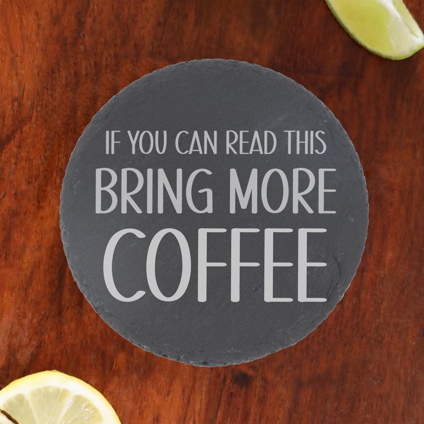 Engraved Slate Coaster Bring More Drink - Always Looking Good -