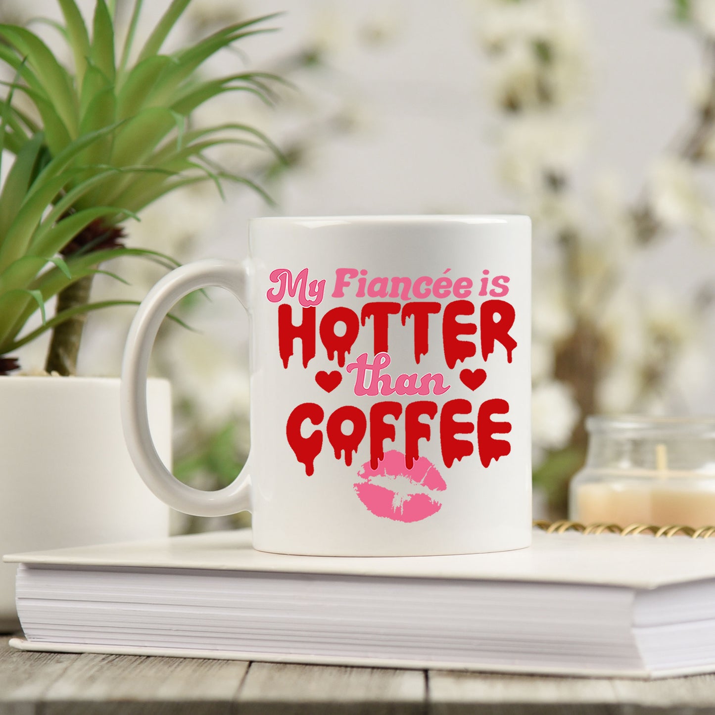 My Fiancé/Fiancée Is Hotter Than Coffee Mug and/or Coaster Gift - Always Looking Good -