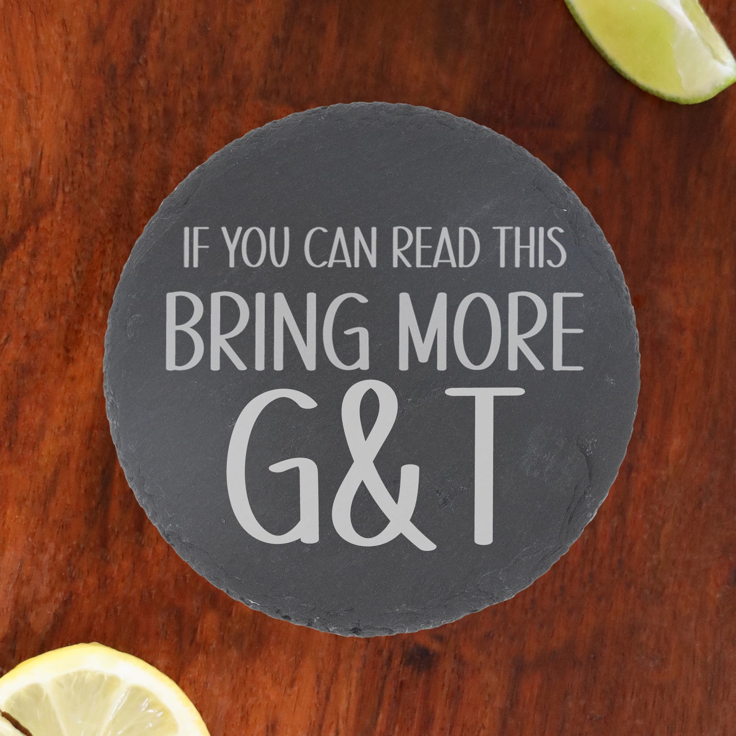 Engraved Slate Coaster Bring More Drink - Always Looking Good - Round Coaster