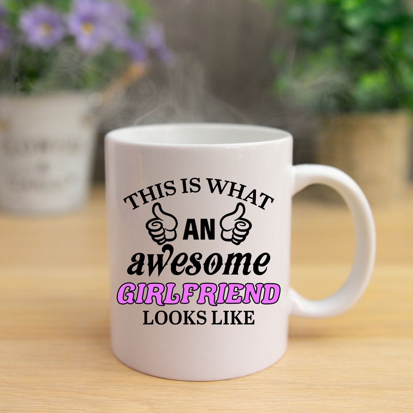 This Is What An Awesome Girlfriend Looks Like Mug - Always Looking Good -