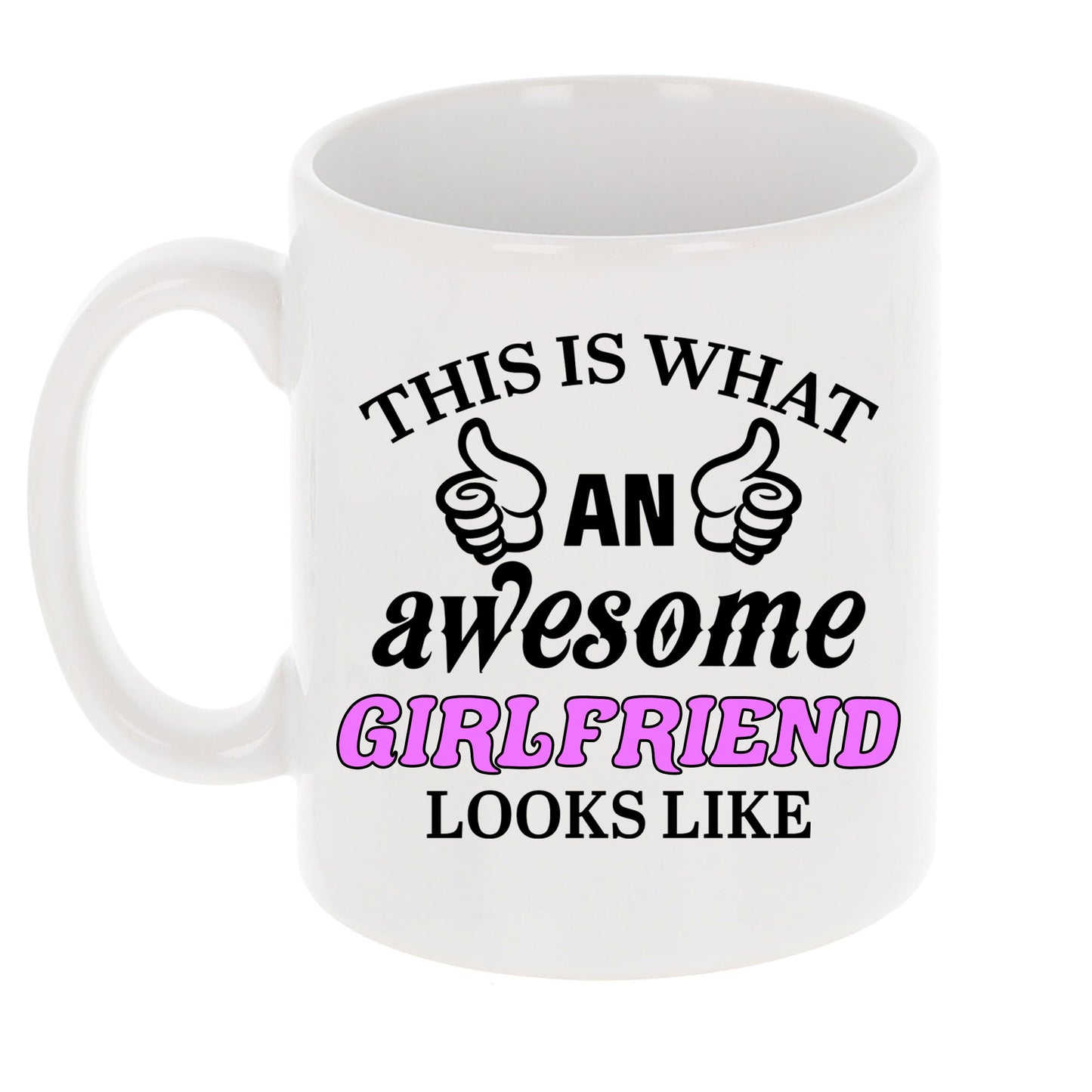 This Is What An Awesome Girlfriend Looks Like Mug - Always Looking Good -