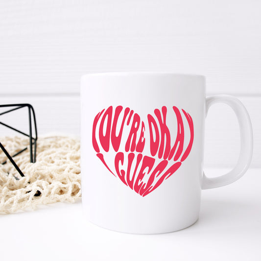 You're Okay I Guess Mug and/or Coaster Gift  - Always Looking Good -