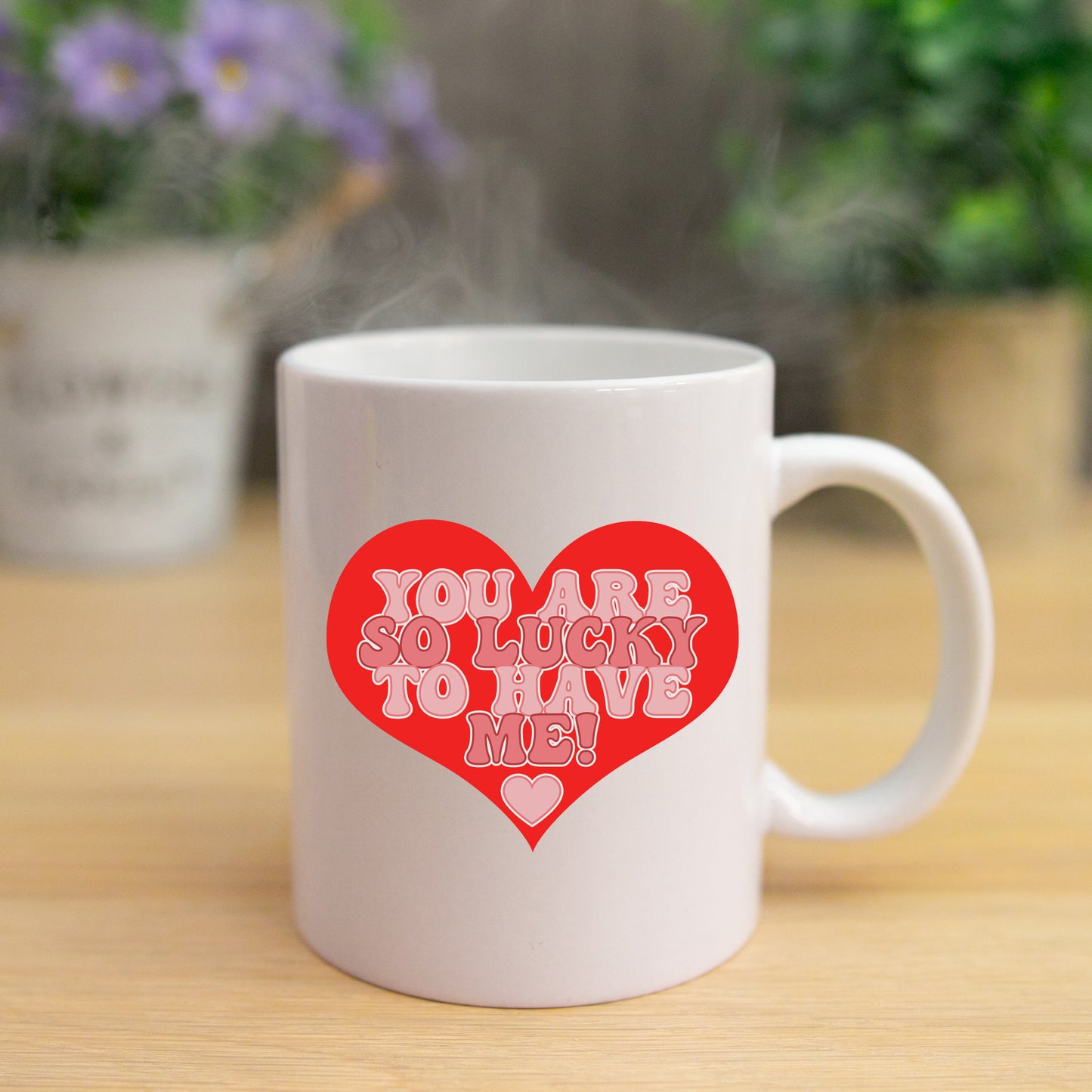 You Are So Lucky To Have Me Mug and/or Coaster Gift - Always Looking Good -