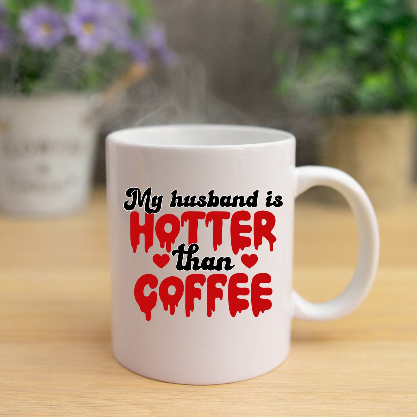 My Husband Is Hotter Than Coffee Mug and/or Coaster Gift - Always Looking Good -