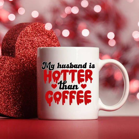 My Husband Is Hotter Than Coffee Mug and/or Coaster Gift  - Always Looking Good - Mug On Its Own