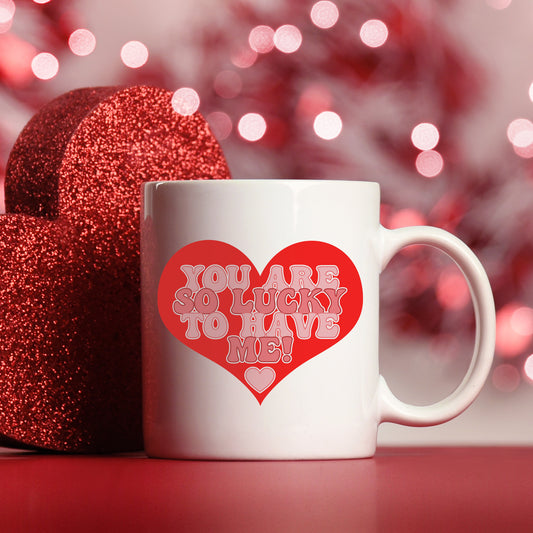 You Are So Lucky To Have Me Mug and/or Coaster Gift  - Always Looking Good - Mug On Its Own
