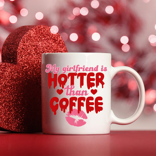 My Girlfriend Is Hotter Than Coffee Mug and/or Coaster Gift  - Always Looking Good - Mug On Its Own