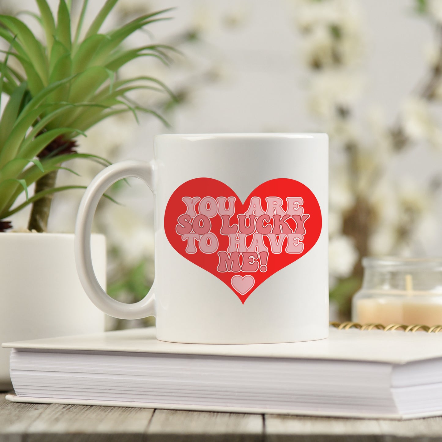 You Are So Lucky To Have Me Mug and/or Coaster Gift - Always Looking Good -