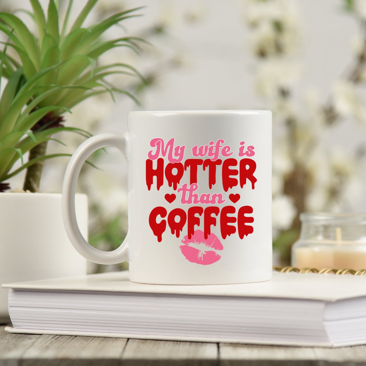 My Wife Is Hotter Than Coffee Mug and/or Coaster Gift - Always Looking Good -