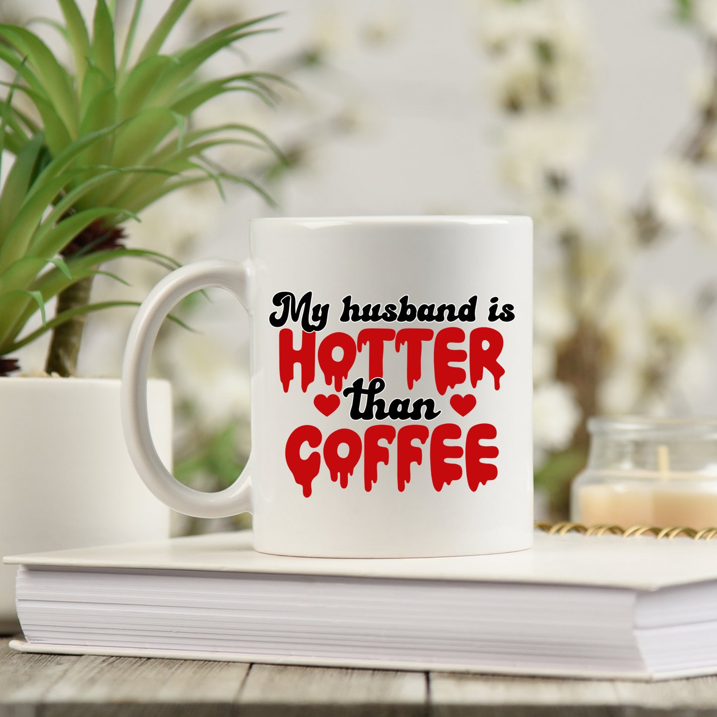 My Husband Is Hotter Than Coffee Mug and/or Coaster Gift - Always Looking Good -