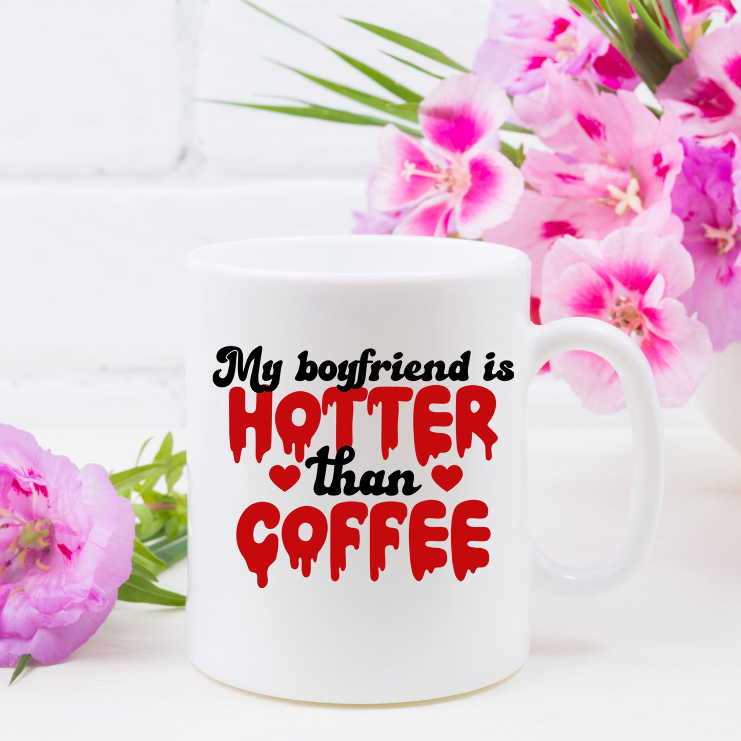 My Boyfriend Is Hotter Than Coffee Mug and/or Coaster Gift - Always Looking Good -