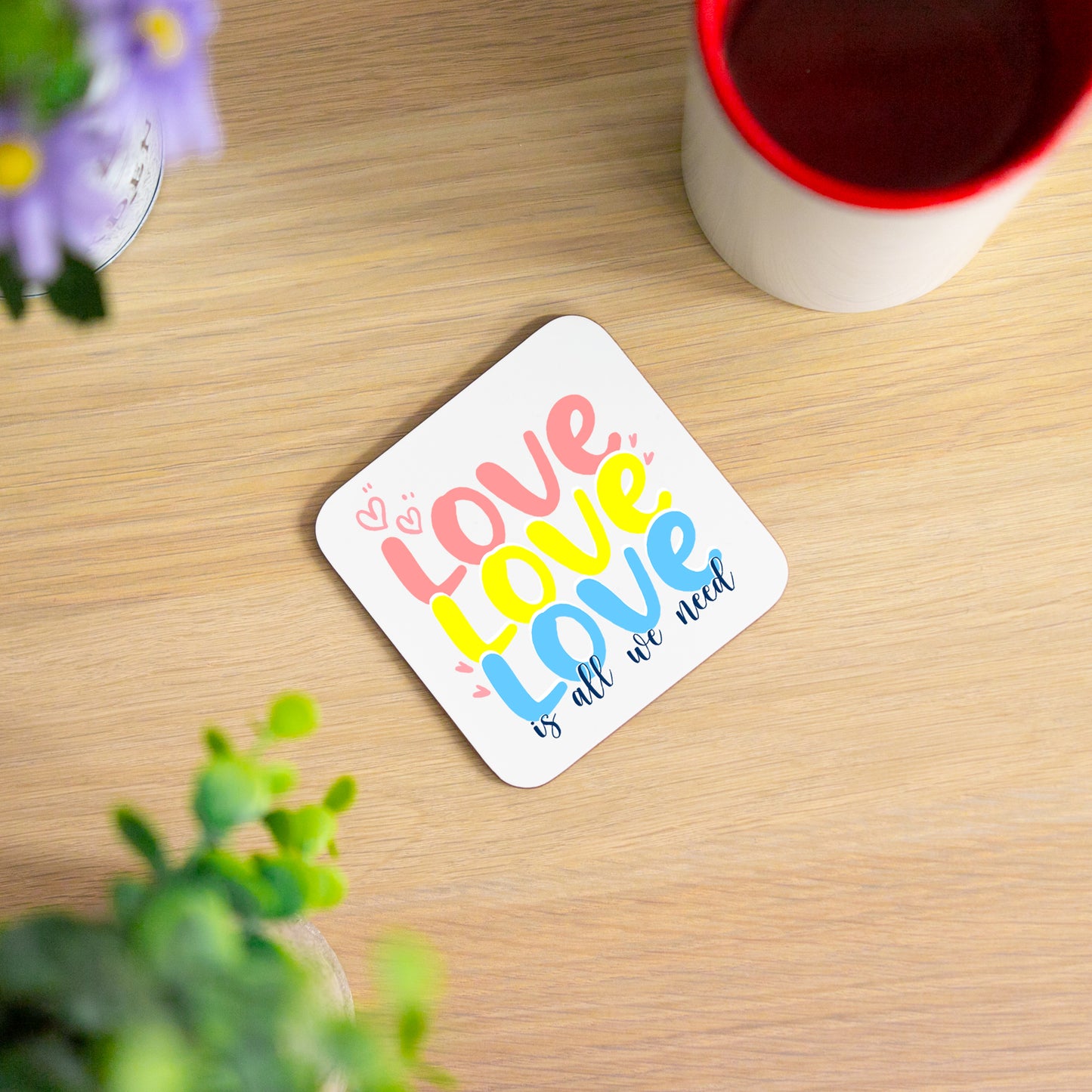 Love Is All We Need Mug and/or Coaster Gift - Always Looking Good -