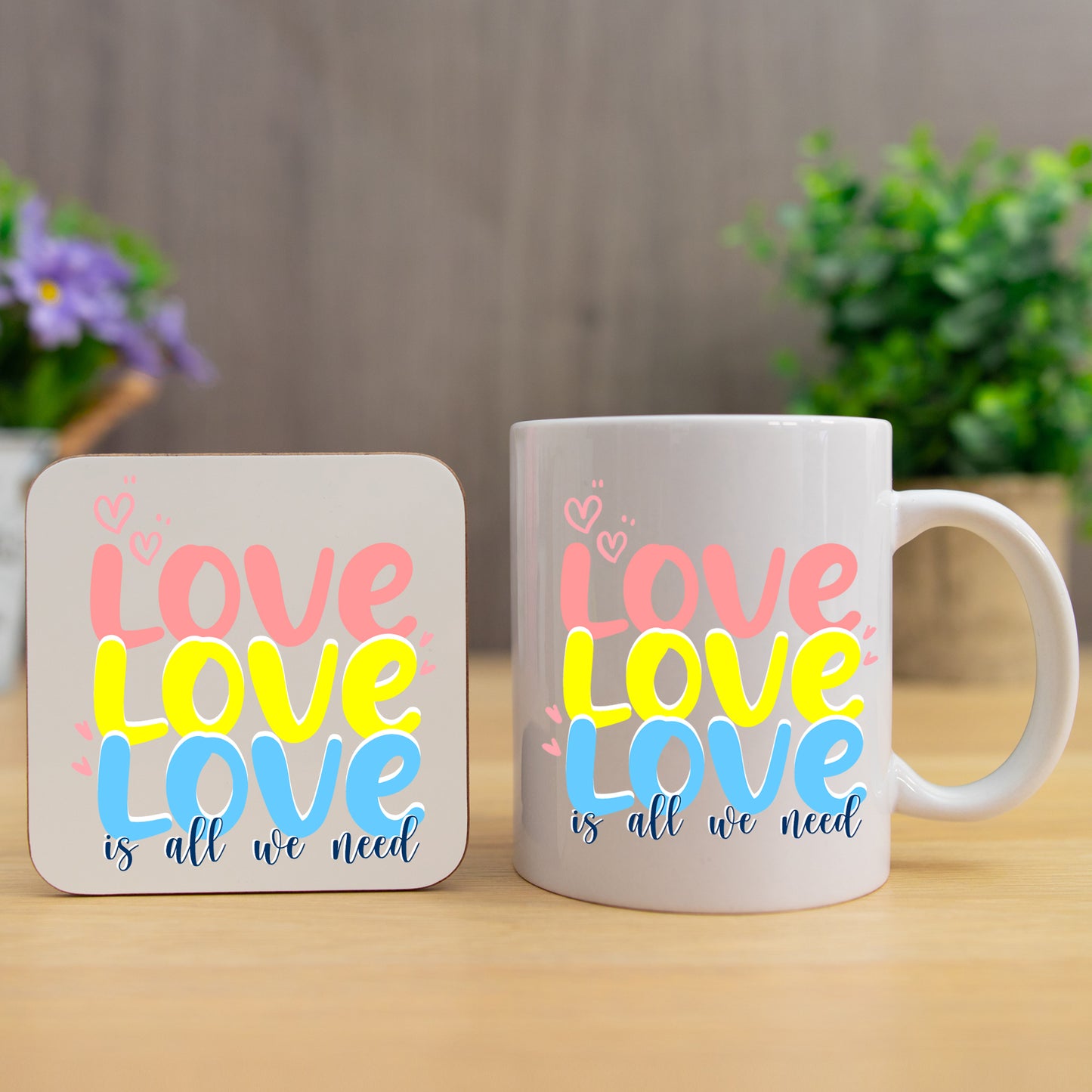 Love Is All We Need Mug and/or Coaster Gift - Always Looking Good - Mug & Coaster Set