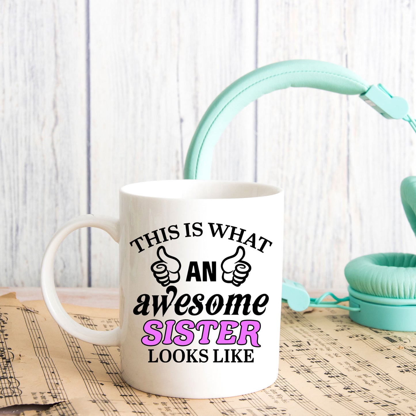 This Is What An Awesome Sister Looks Like Mug - Always Looking Good -