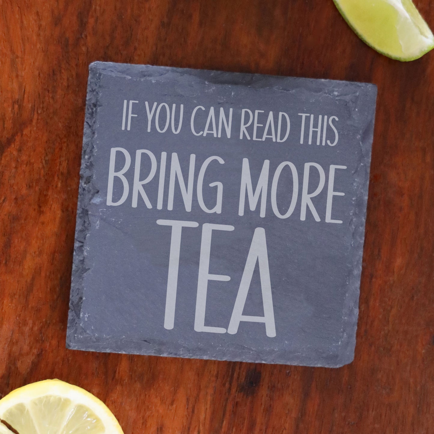 Engraved Slate Coaster Bring More Drink - Always Looking Good -