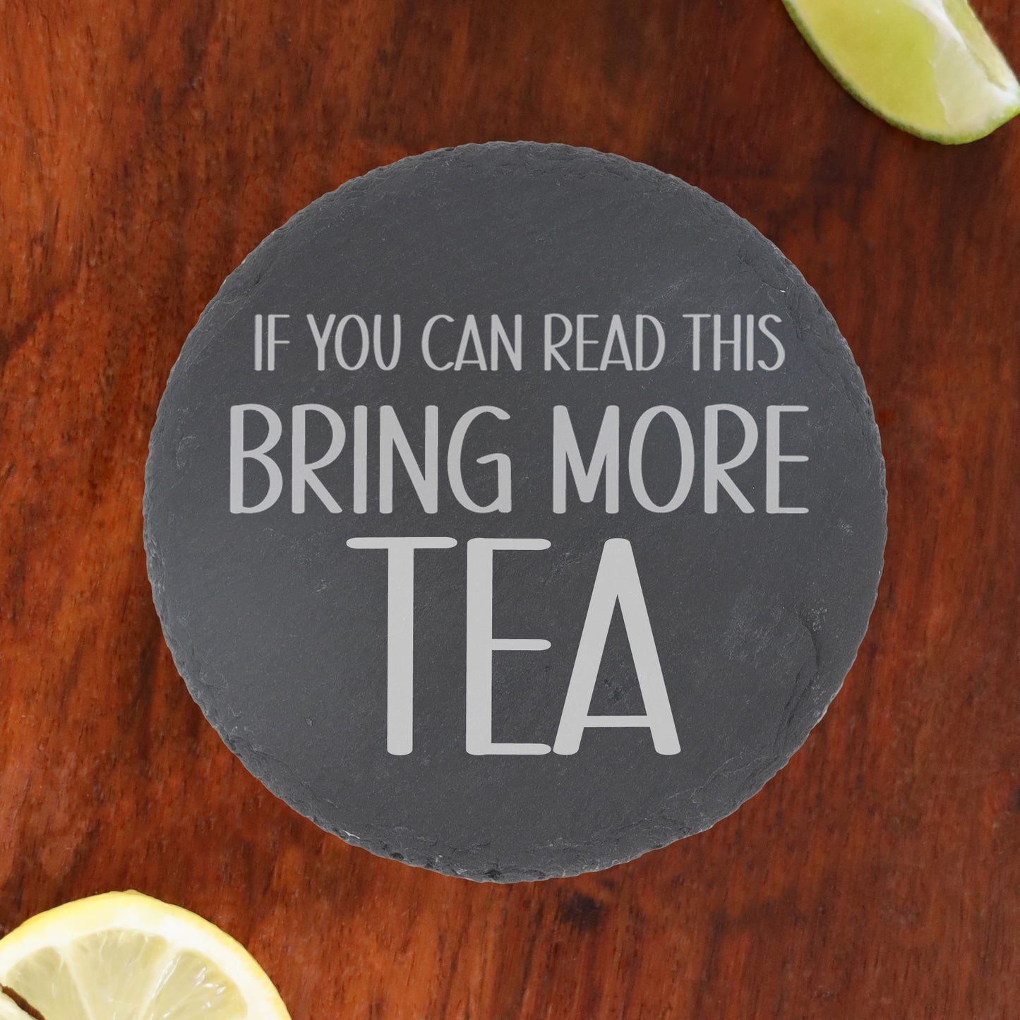 Engraved Slate Coaster Bring More Drink - Always Looking Good -