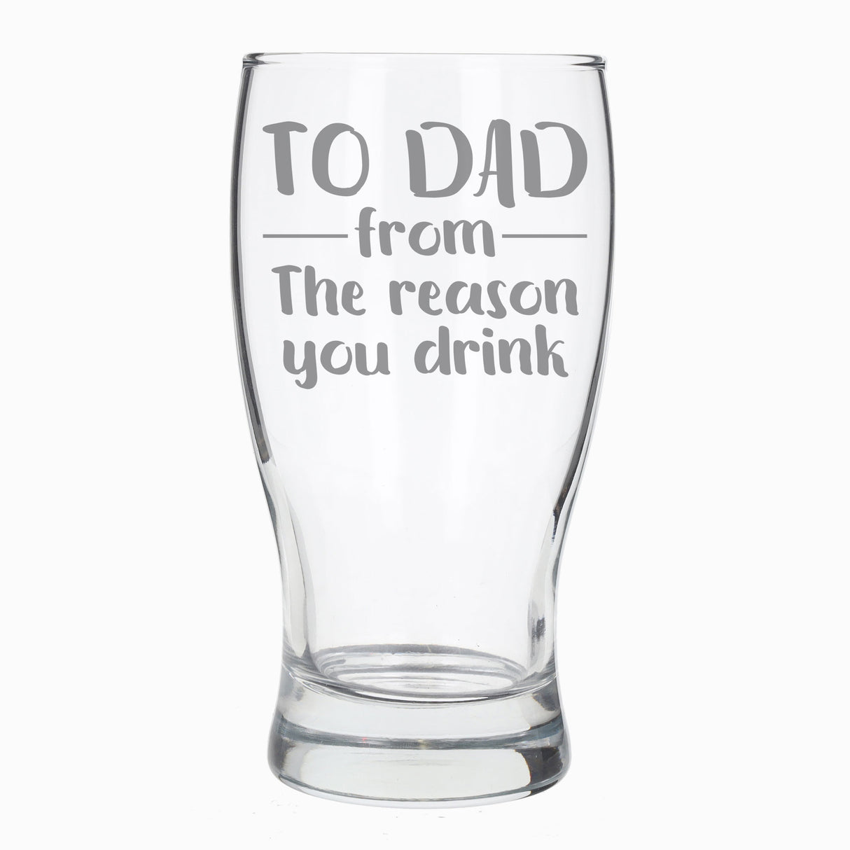 To Dad From The Reason You Drink Engraved Pint Glass - Always Looking Good -