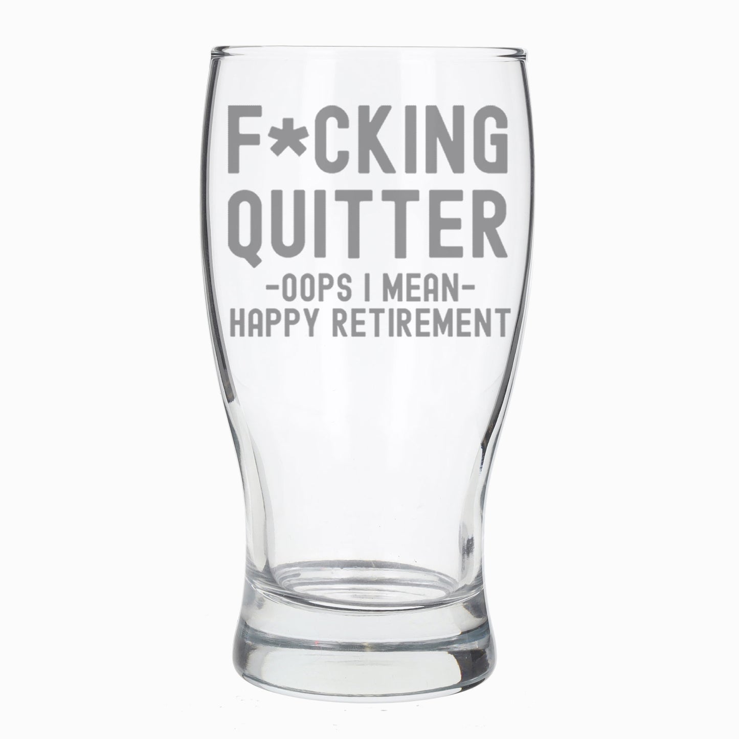 Engraved "F*cking Quitter, Oops I mean Happy Retirement" Beer Glass and/or Coaster Novelty Gift - Always Looking Good - Beer Glass Only