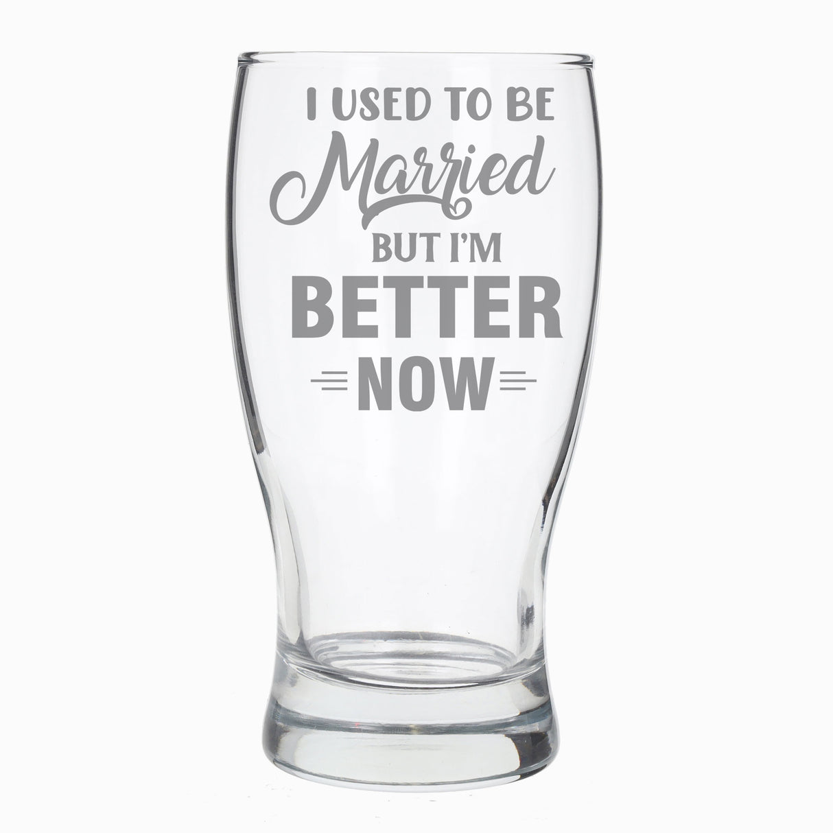I Used To Be Married But I'm Better Now Engraved Pint Glass - Always Looking Good -