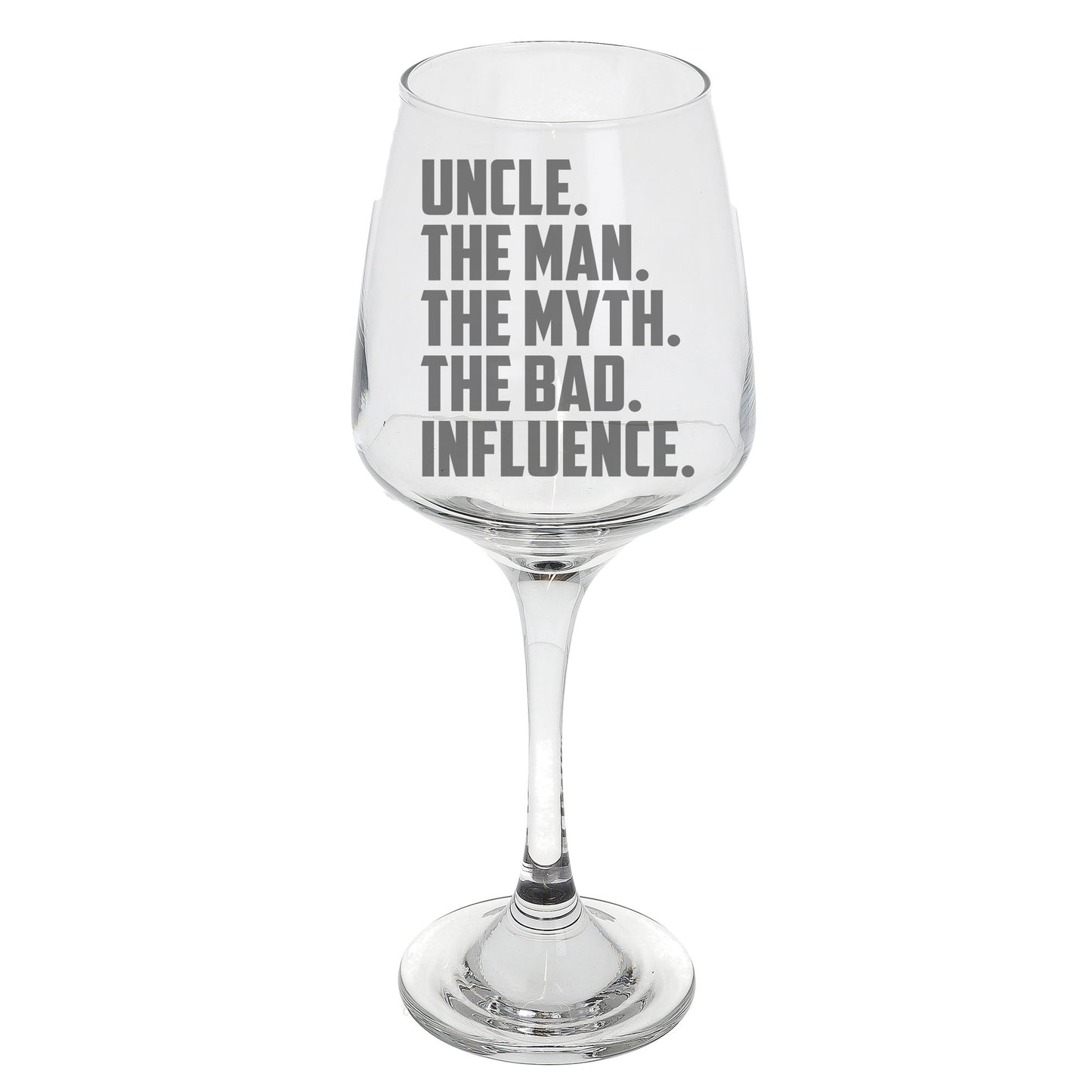 Uncle, The Man, The Myth, The Bad Influence Engraved Wine Glass and/or Coaster Set - Always Looking Good - Wine Glass Only
