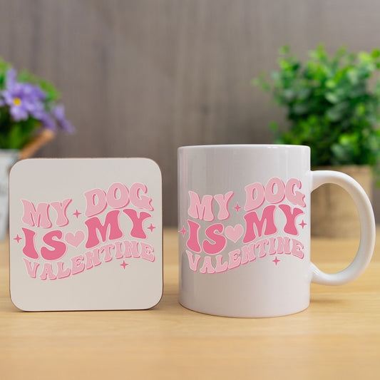 My Dog Is My Valentines Mug and/or Coaster Gift - Always Looking Good - Mug & Coaster Set