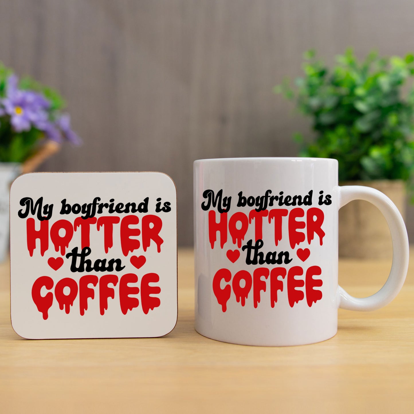 My Boyfriend Is Hotter Than Coffee Mug and/or Coaster Gift - Always Looking Good - Mug & Coaster Set