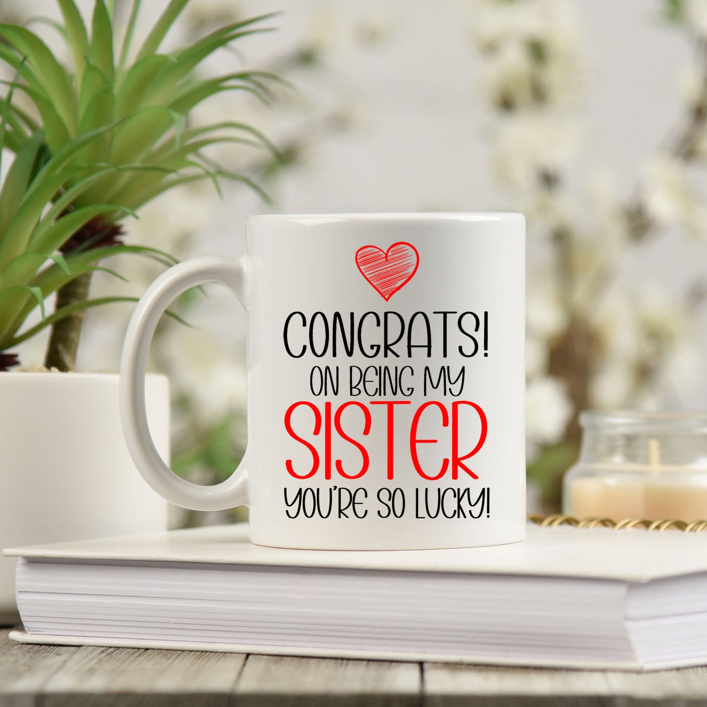 Congrats On Being My Sister Mug and/or Coaster Gift - Always Looking Good -
