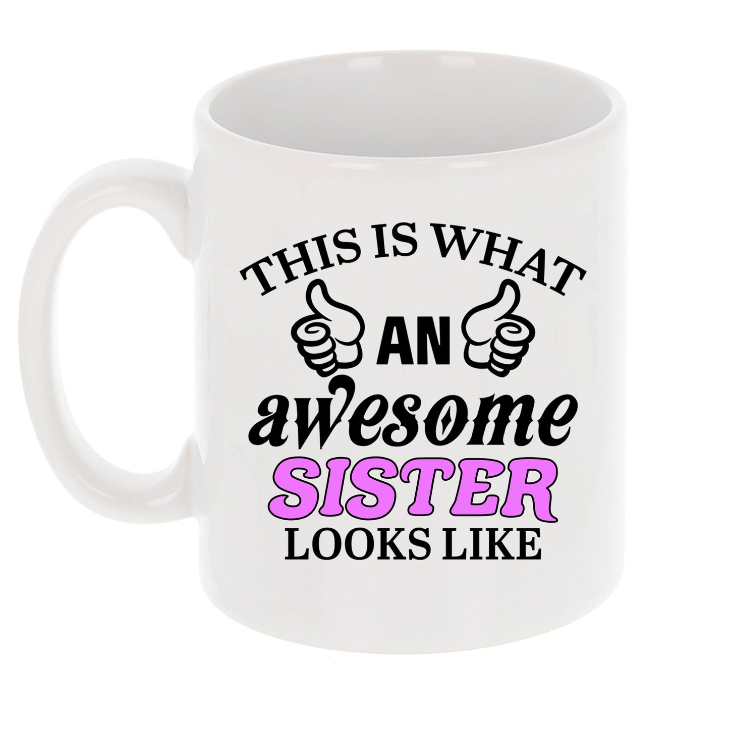 This Is What An Awesome Sister Looks Like Mug - Always Looking Good -