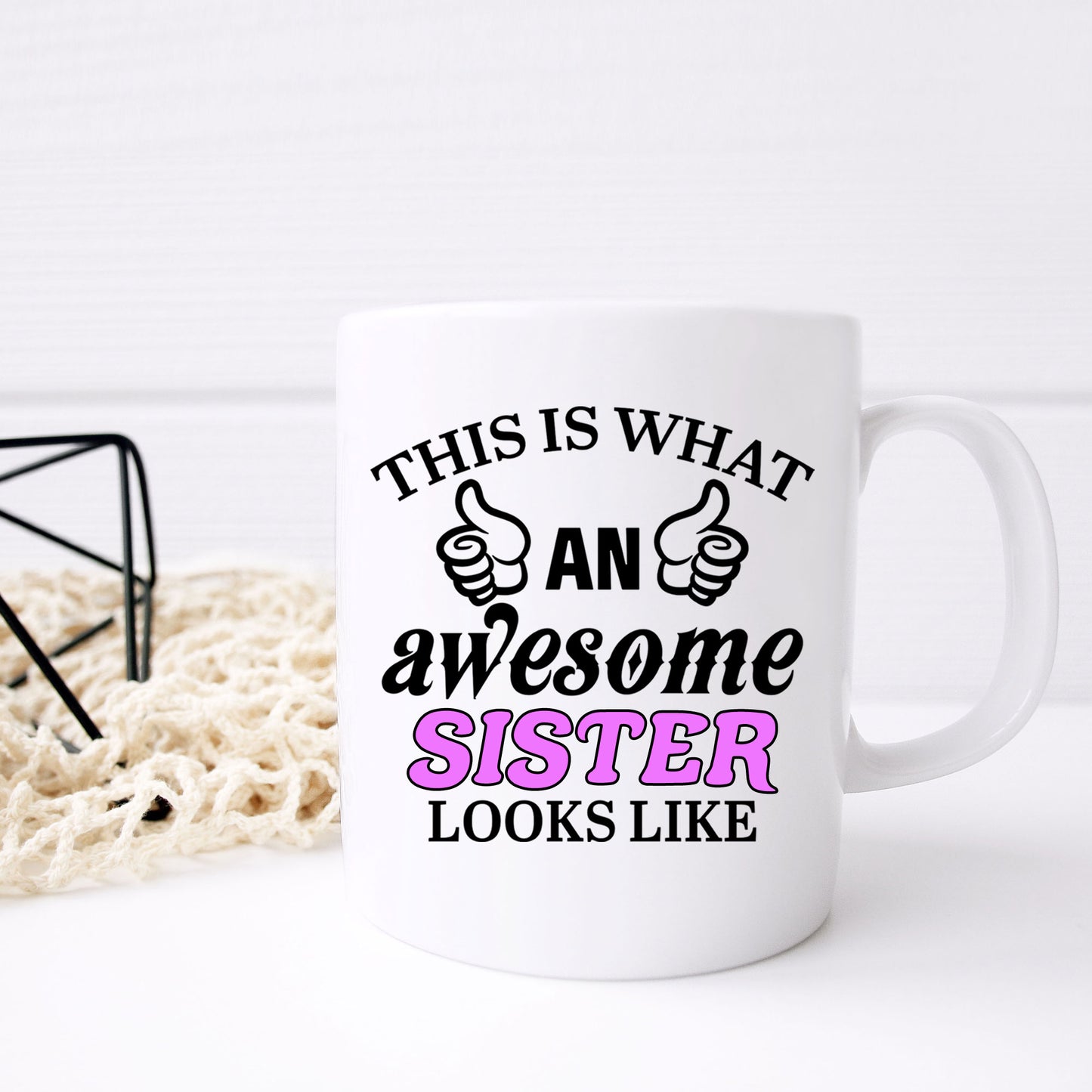 This Is What An Awesome Sister Looks Like Mug - Always Looking Good -