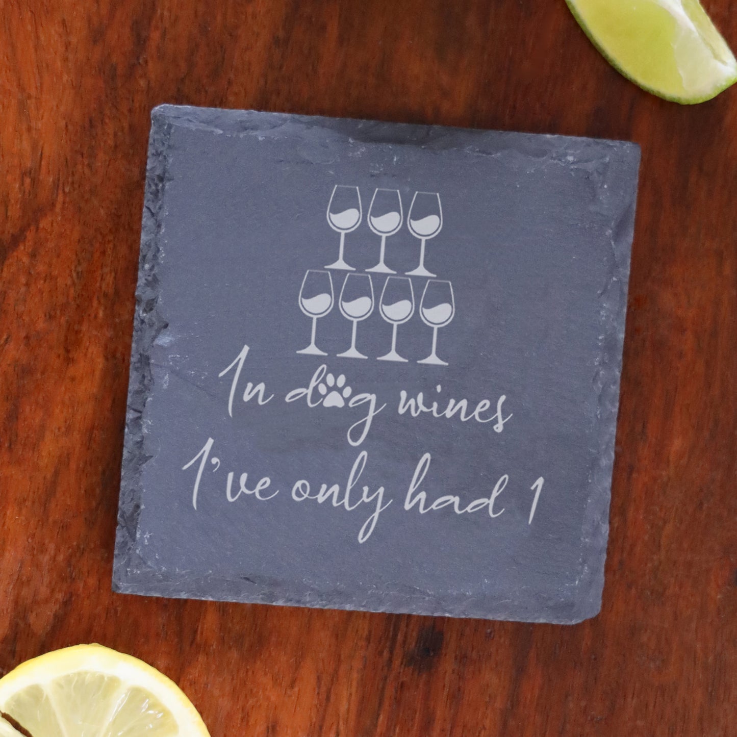 Engraved "In Dog Wines I've Only Had 1" Design Wine Glass and/or Coaster Gift - Always Looking Good - Square Coaster Only