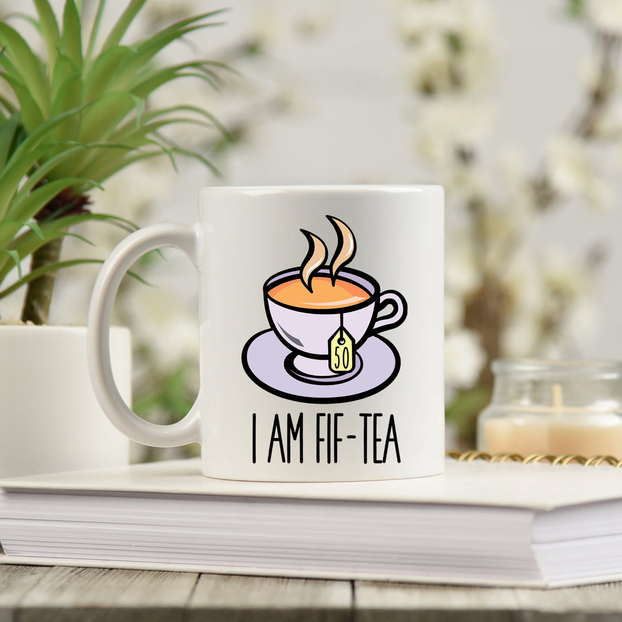 I Am Fif-Tea Funny 50th Birthday Mug Gift for Tea Lovers - Always Looking Good -