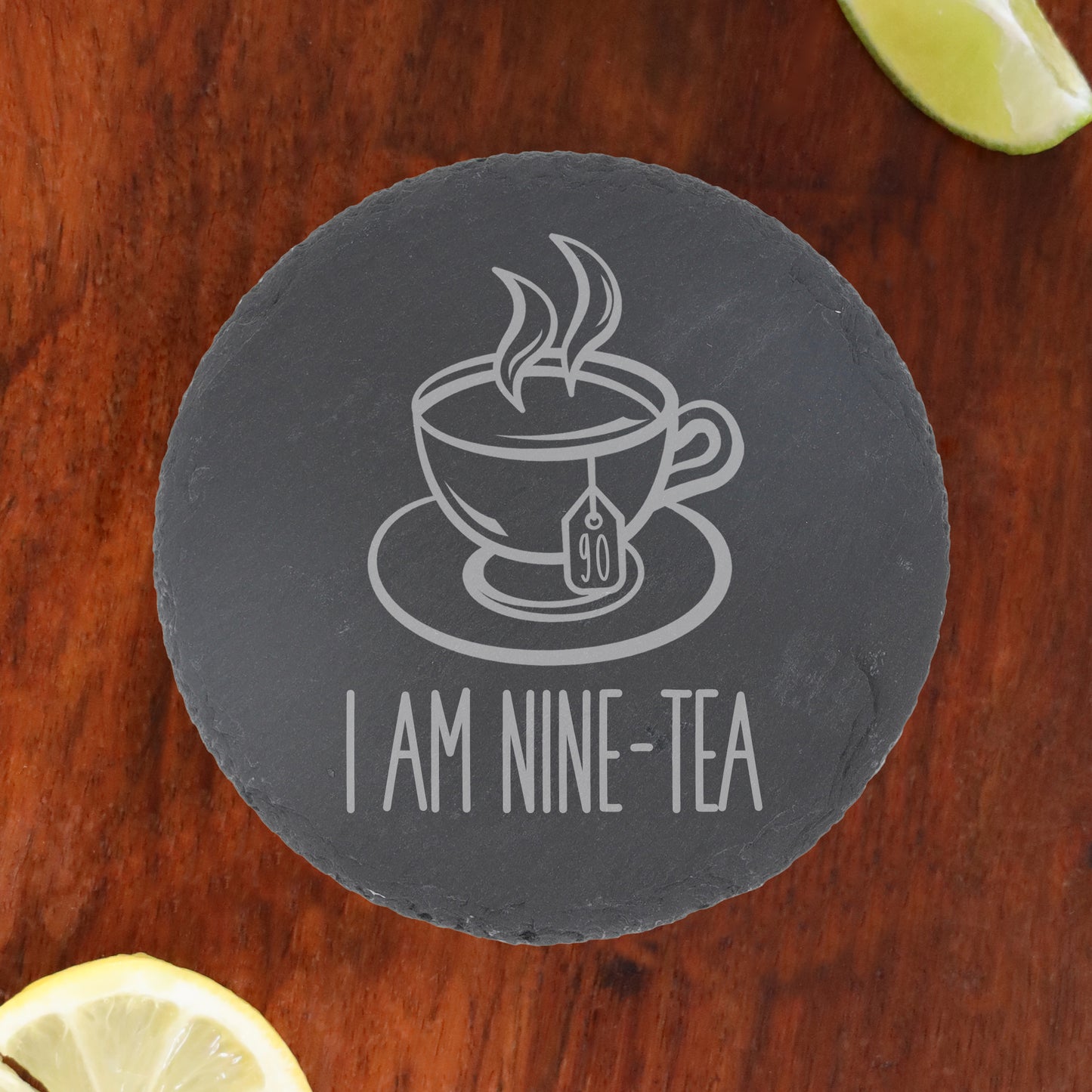 I Am Nine-Tea Funny 90th Birthday Mug Gift for Tea Lovers - Always Looking Good - Round Slate Coaster Only