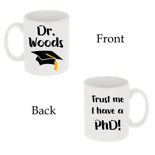 Personalised 'Trust me, I have a PhD' Mug and Coaster Graduation Present - Always Looking Good -