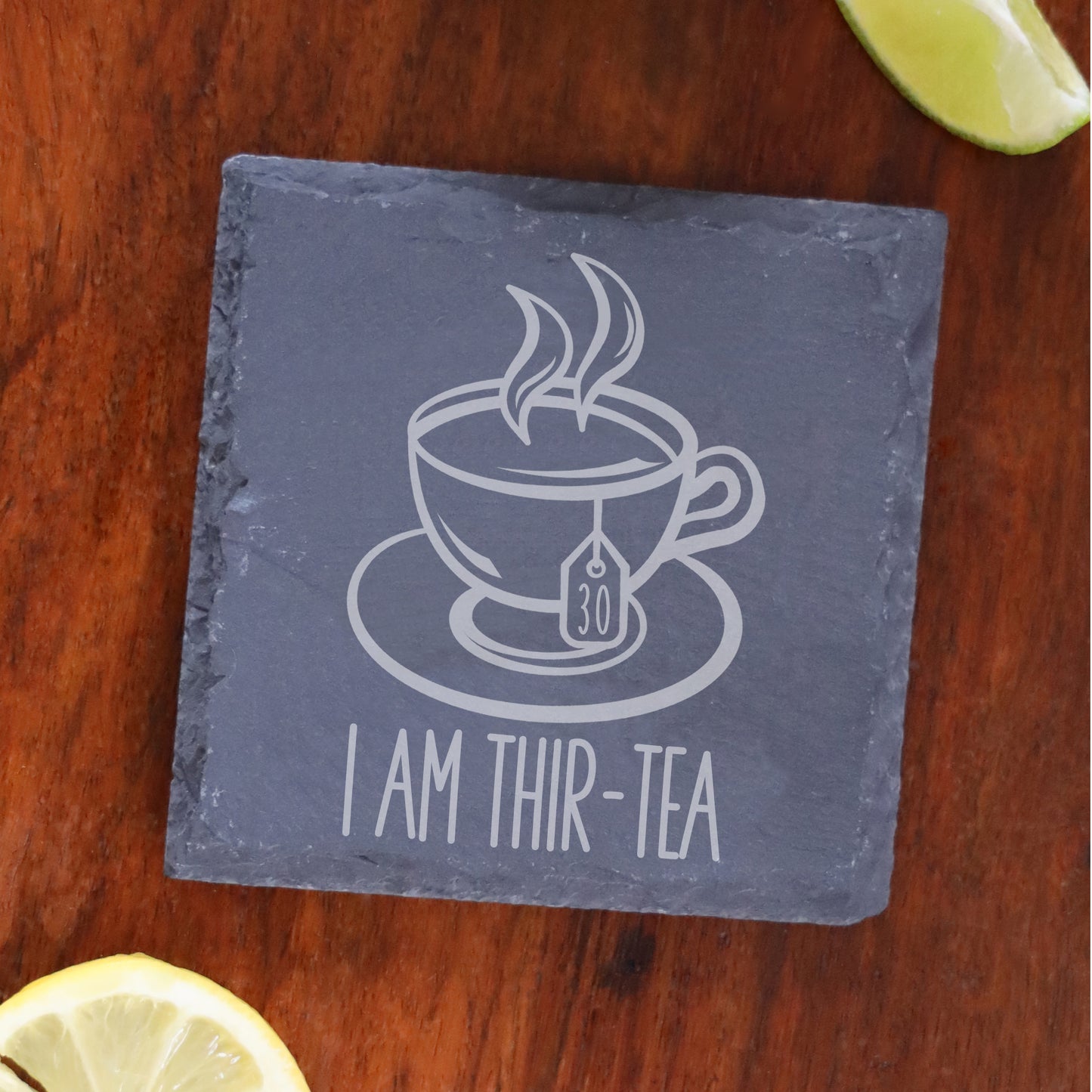 I Am Thir-Tea Funny 30th Birthday Mug Gift for Tea Lovers - Always Looking Good - Square Slate Coaster Only