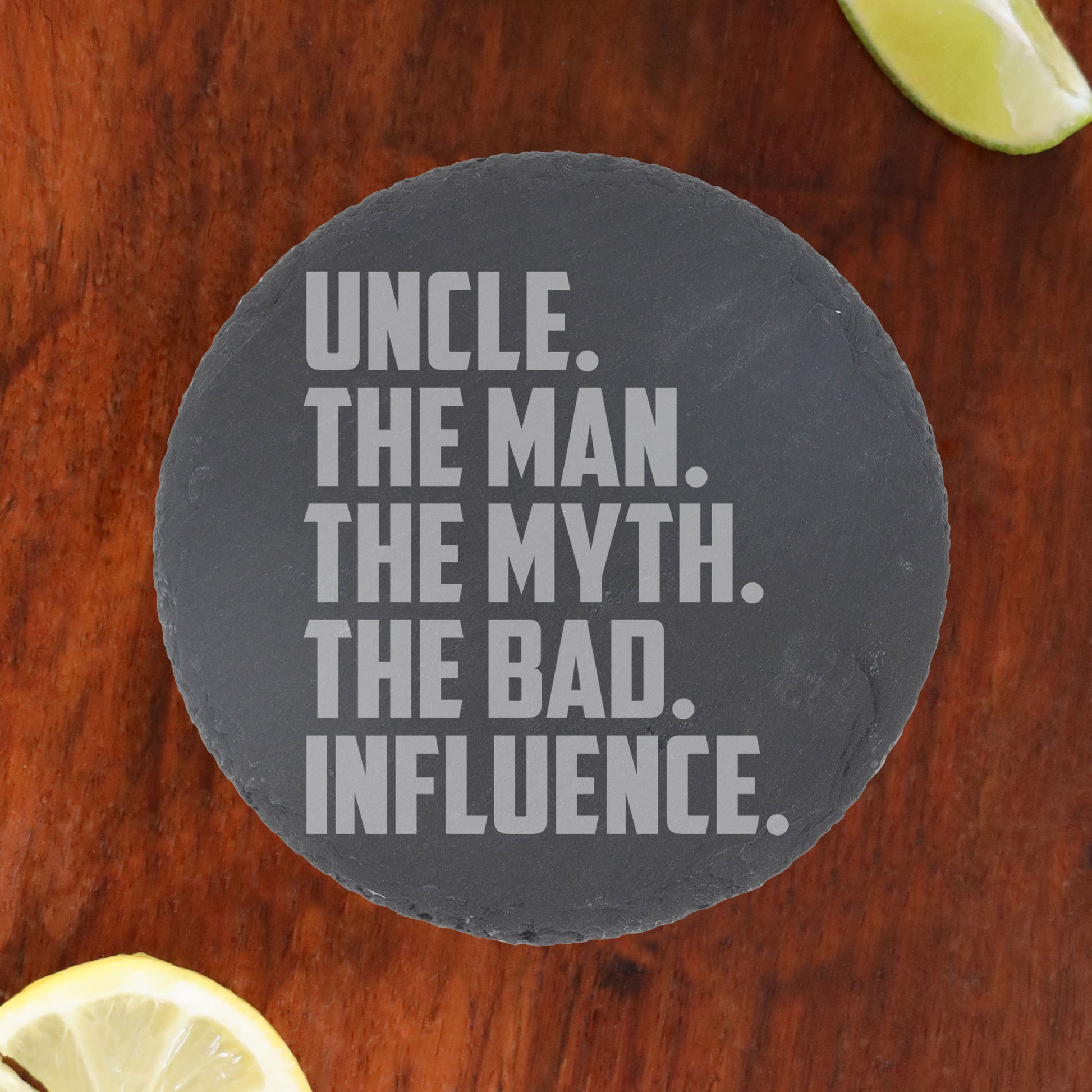 Uncle, The Man, The Myth, The Bad Influence Engraved Wine Glass and/or Coaster Set  - Always Looking Good -   