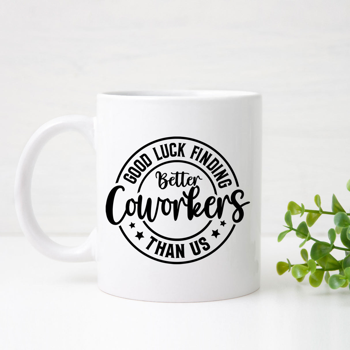 Good Luck Finding Better Coworker Than Us Ceramic Mug – Colleague Leaving Gift