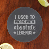 I Used to Work With Absolute Legends Engraved Whisky Glass & Slate Coaster Gift