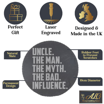 Uncle, The Man, The Myth, The Bad Influence Engraved Wine Glass and/or Coaster Set  - Always Looking Good -   