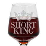 Short King Engraved Wine Glass  - Always Looking Good -   