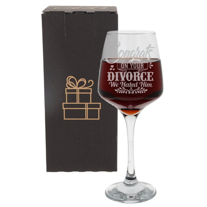 Congrats On Your Divorce We Hated Him  Engraved Wine Glass  - Always Looking Good -   